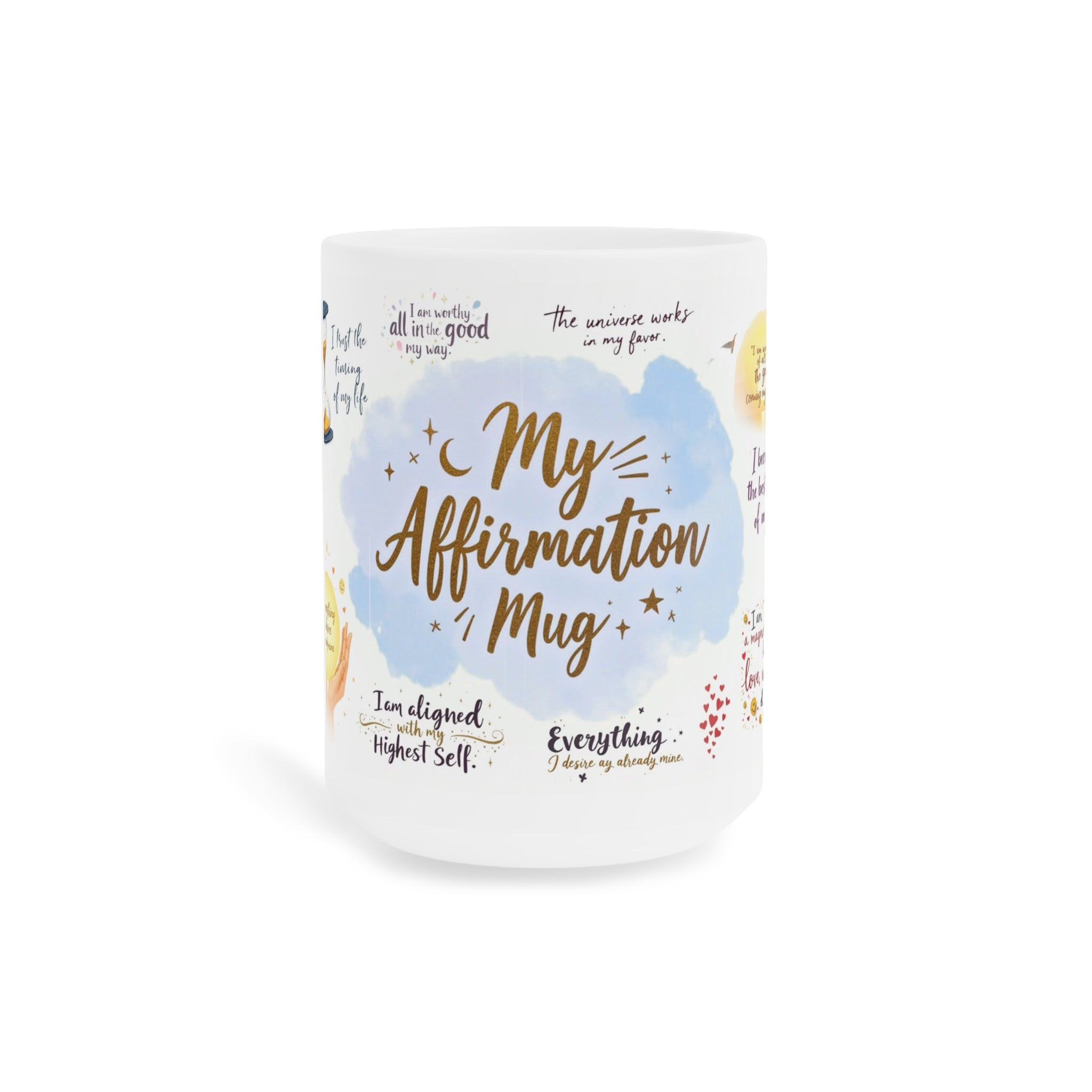 My Affirmation Mug 11oz 15oz 20oz | Mindfulness Coffee Cup for Positive Energy & Motivation | Spiritual Gift for Healing and Self-Love