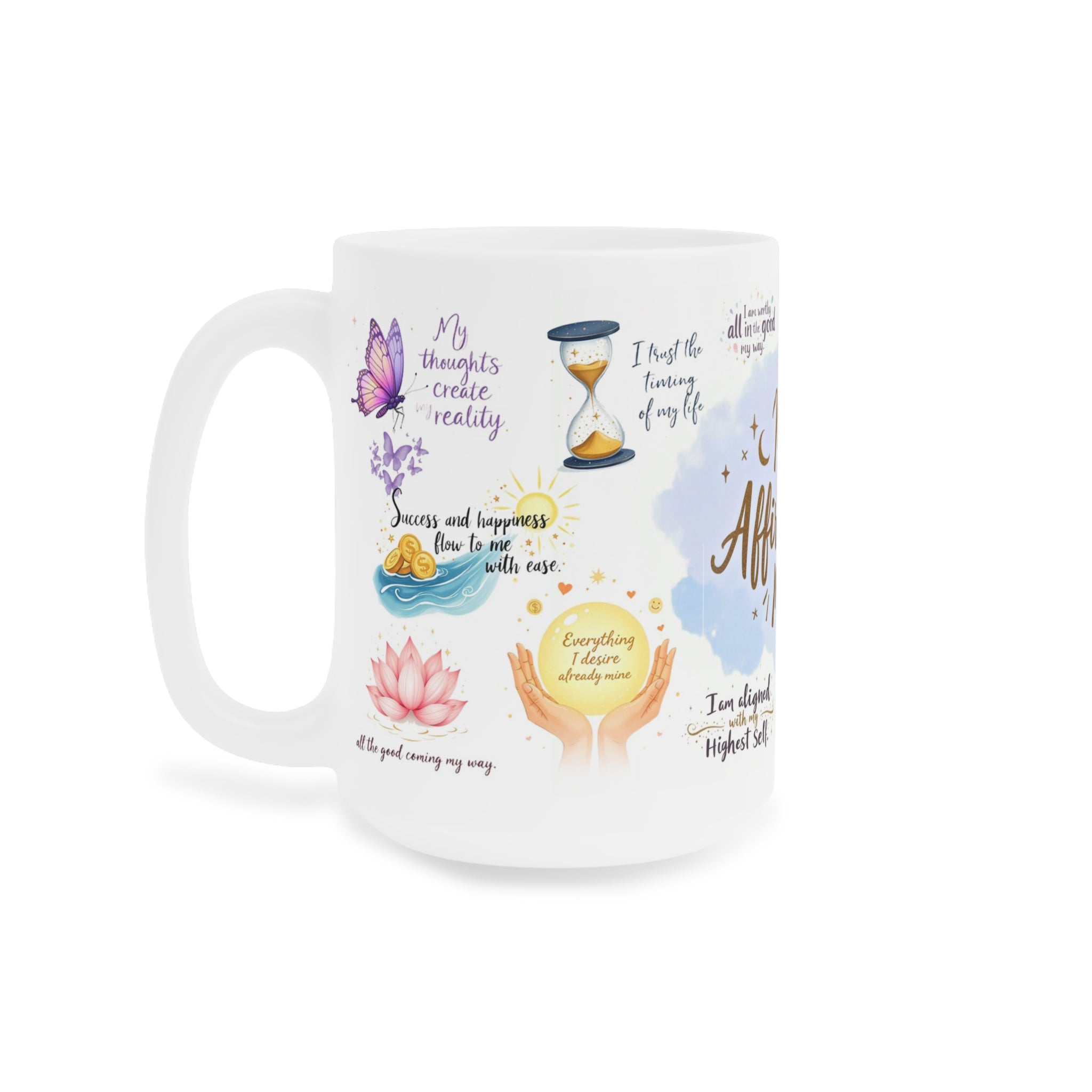 My Affirmation Mug 11oz 15oz 20oz | Mindfulness Coffee Cup for Positive Energy & Motivation | Spiritual Gift for Healing and Self-Love