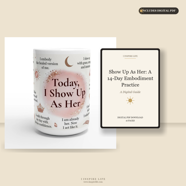 Today I Show Up As Her | Mug + Digital PDF Bundle